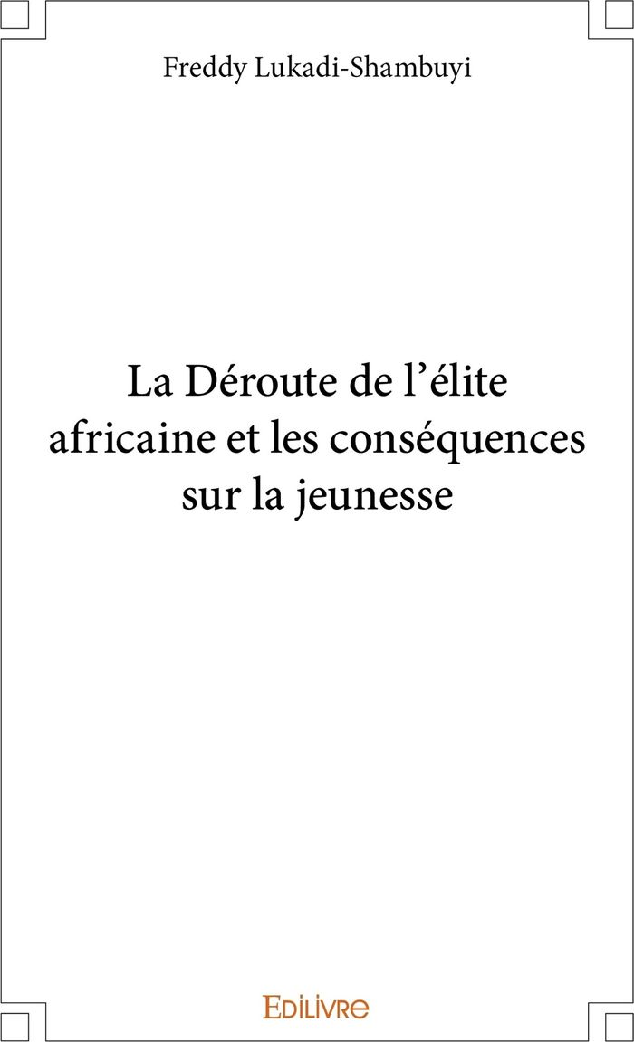 Couverture du livre « LA DE ROUTE DE L'E LITE AFRICAINE ET LES CONSE QUENCES SUR LA JEUNESSE » de F. Lukadi-Shambuyi, librairie Les Contes Infusés à Corte