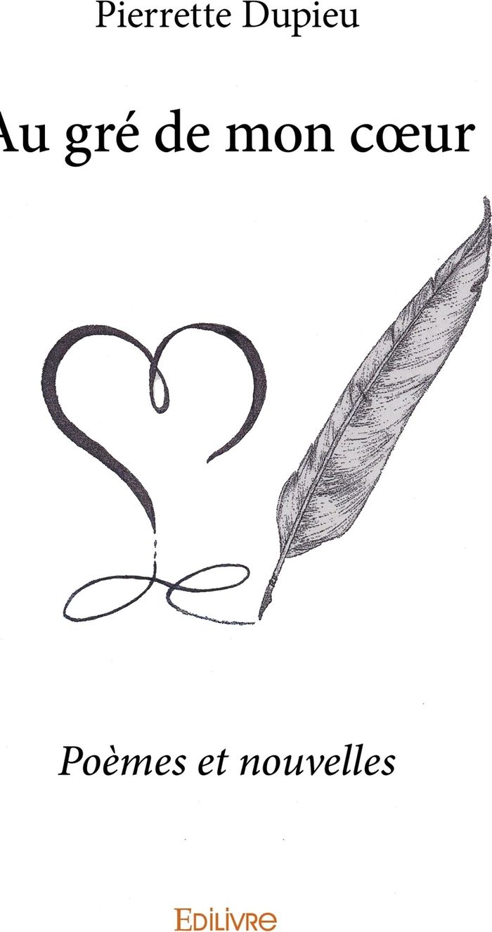 Couverture du livre « AU GRE DE MON COEUR - POEMES ET NOUVELLES » de Pierrette Dupieu, librairie Les Contes Infusés à Corte