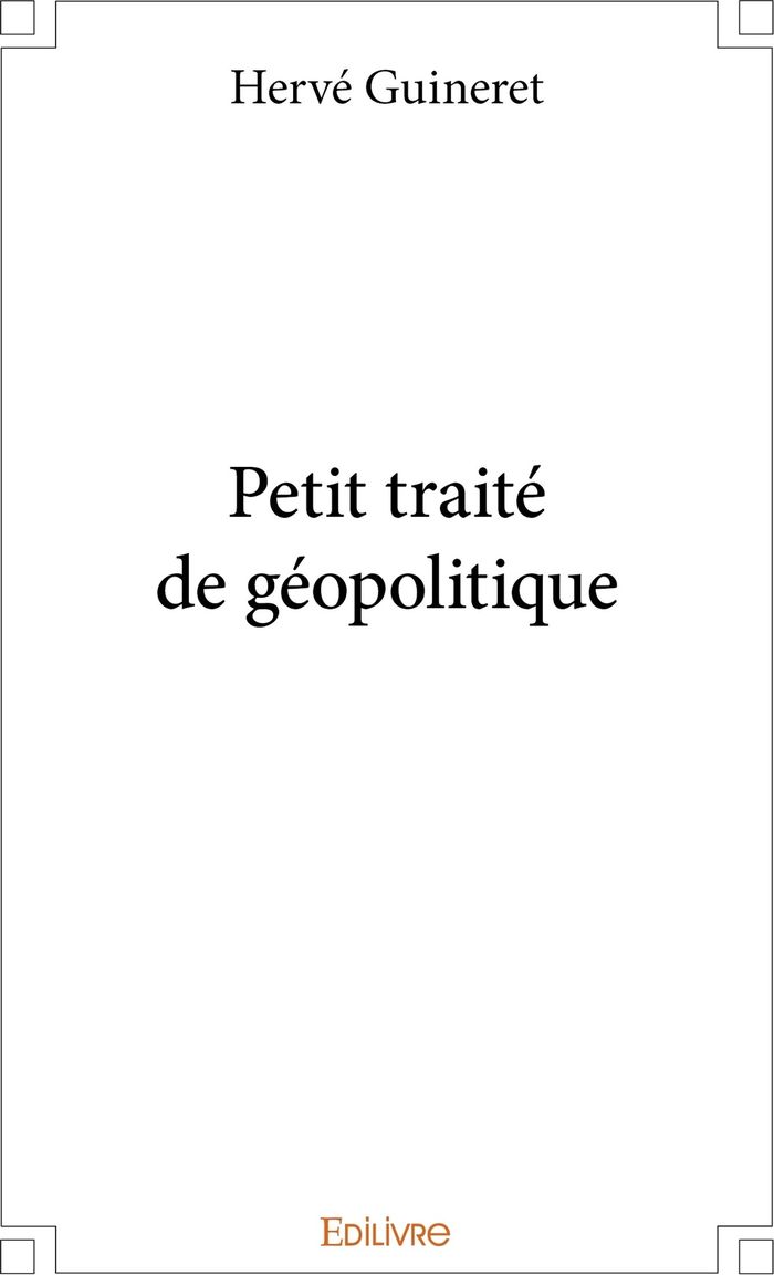 Couverture du livre « PETIT TRAITE DE GEOPOLITIQUE » de Herve Guineret, librairie Les Contes Infusés à Corte
