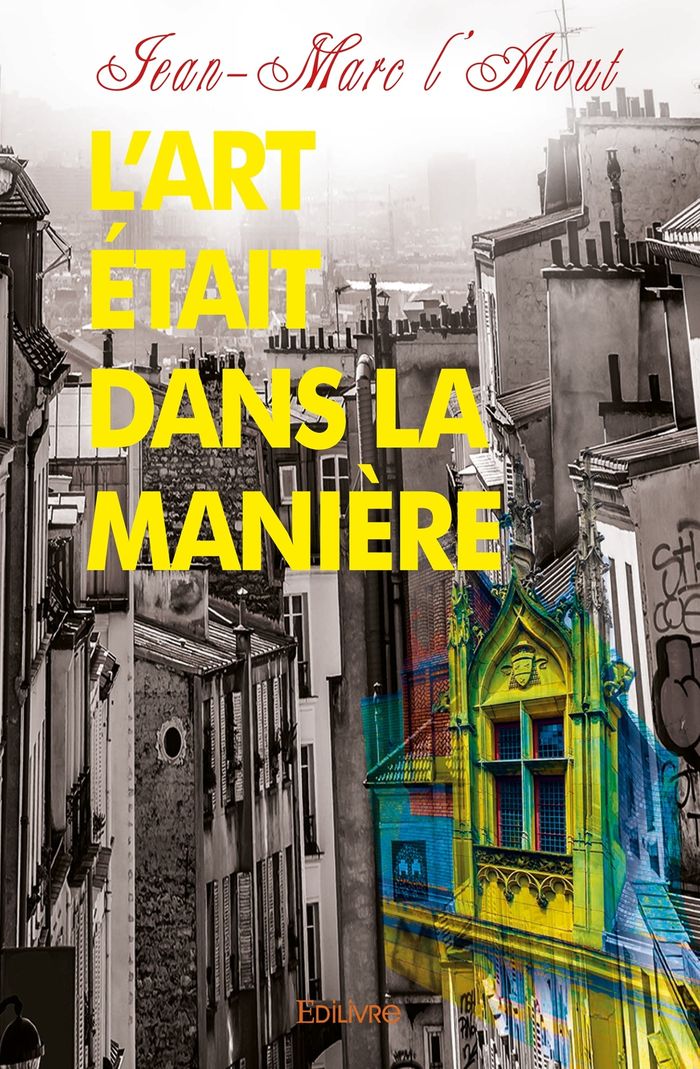 Couverture du livre « L'ART ETAIT DANS LA MANIERE » de Jean-Marc L'Atout, librairie Les Contes Infusés à Corte