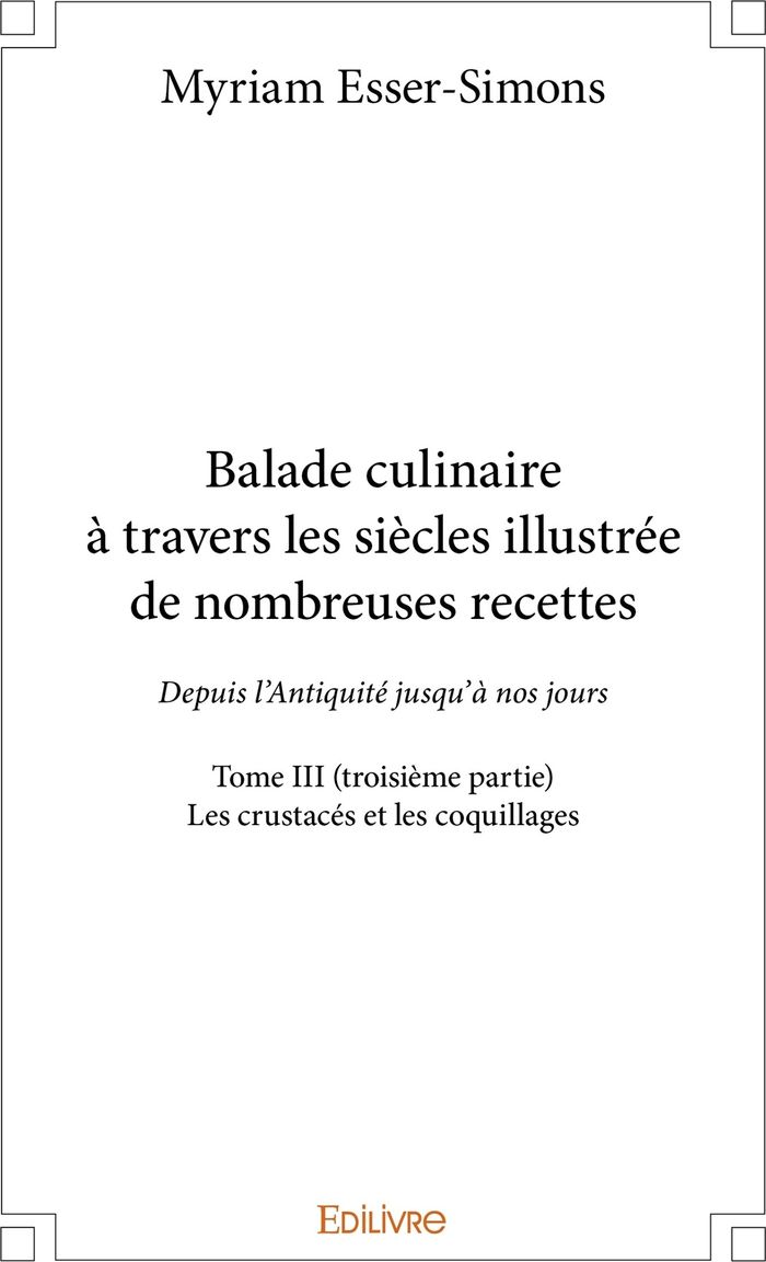 Couverture du livre « BALADE CULINAIRE A TRAVERS LES SIECLES, ILLUSTREE DE NOMBREUSES RECETTES - TOME 3 - PARTIE 3/3 - DEP », librairie Les Contes Infusés à Corte