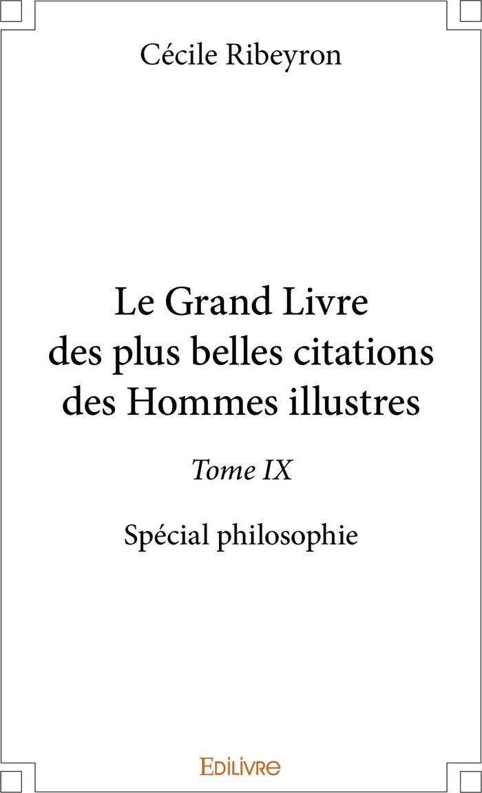 Couverture du livre « LE GRAND LIVRE DES PLUS BELLES CITATIONS DES HOMMES ILLUSTRES, SPECIAL PHILOSOPHIE - TOME 9 » de Cecile Ribeyron, librairie Les Contes Infusés à Corte