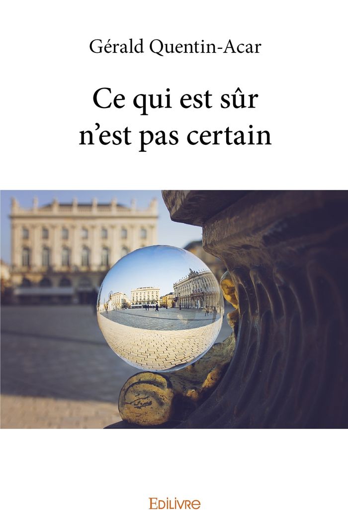 Couverture du livre « CE QUI EST SUR N'EST PAS CERTAIN » de Gerald Quentin-Acar, librairie Les Contes Infusés à Corte