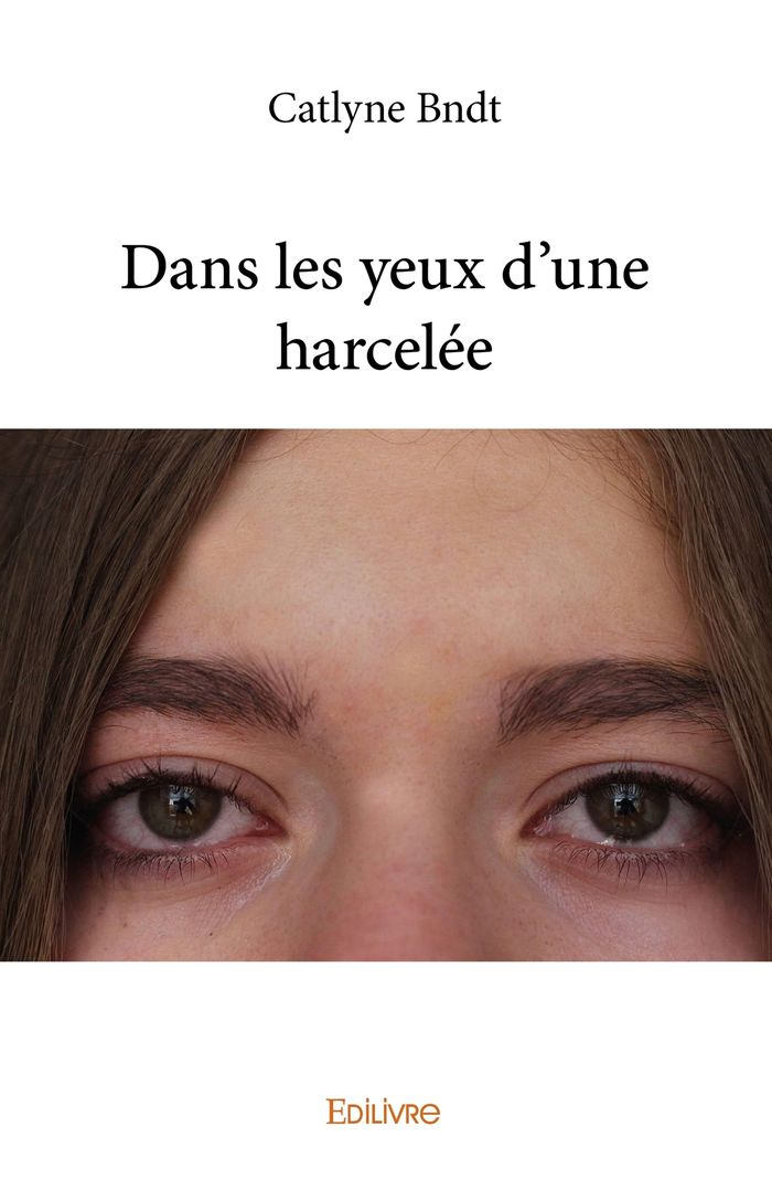 Couverture du livre « DANS LES YEUX D'UNE HARCELEE » de Catlyne Bndt, librairie Les Contes Infusés à Corte