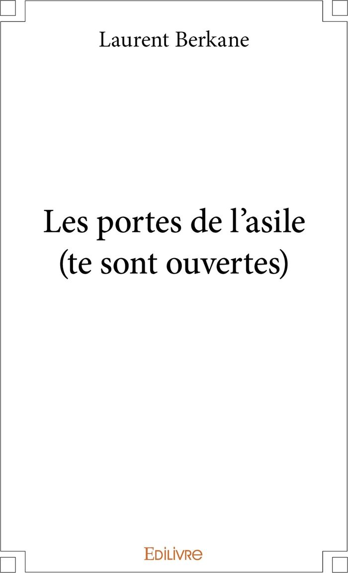 Couverture du livre « LES PORTES DE L'ASILE (TE SONT OUVERTES) », librairie Les Contes Infusés à Corte