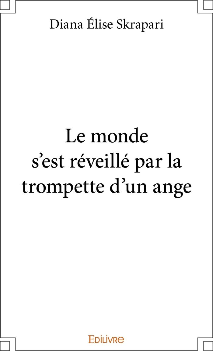 Couverture du livre « LE MONDE S'EST REVEILLE DE LA TROMPETTE D'UN ANGE » de Elise Skrapari Diana, librairie Les Contes Infusés à Corte
