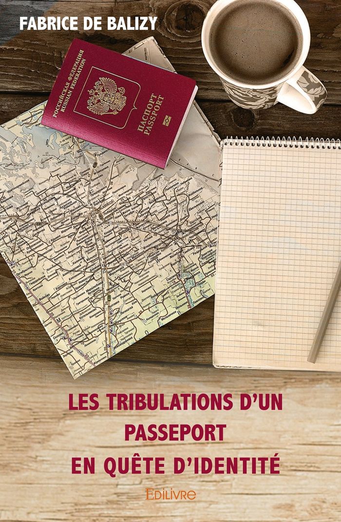 Couverture du livre « LES TRIBULATIONS D'UN PASSEPORT EN QUETE D'IDENTITE » de De Balizy Fabrice, librairie Les Contes Infusés à Corte