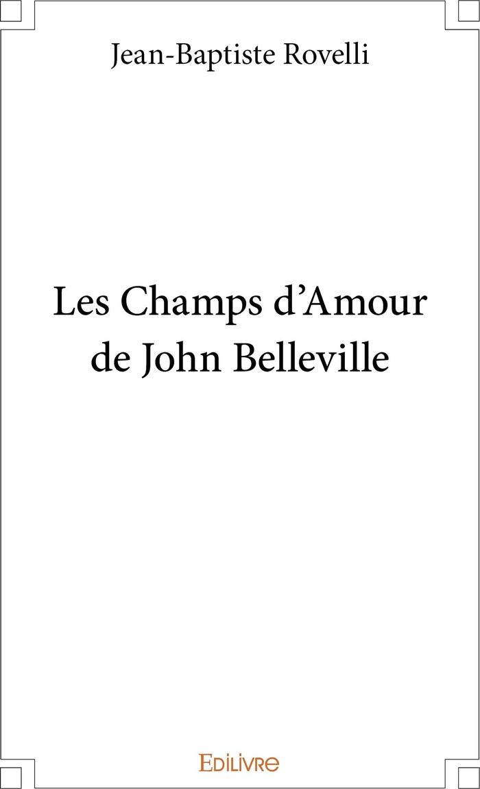 Couverture du livre « LES CHAMPS D'AMOUR DE JOHN BELLEVILLE » de J-B. Rovelli, librairie Les Contes Infusés à Corte