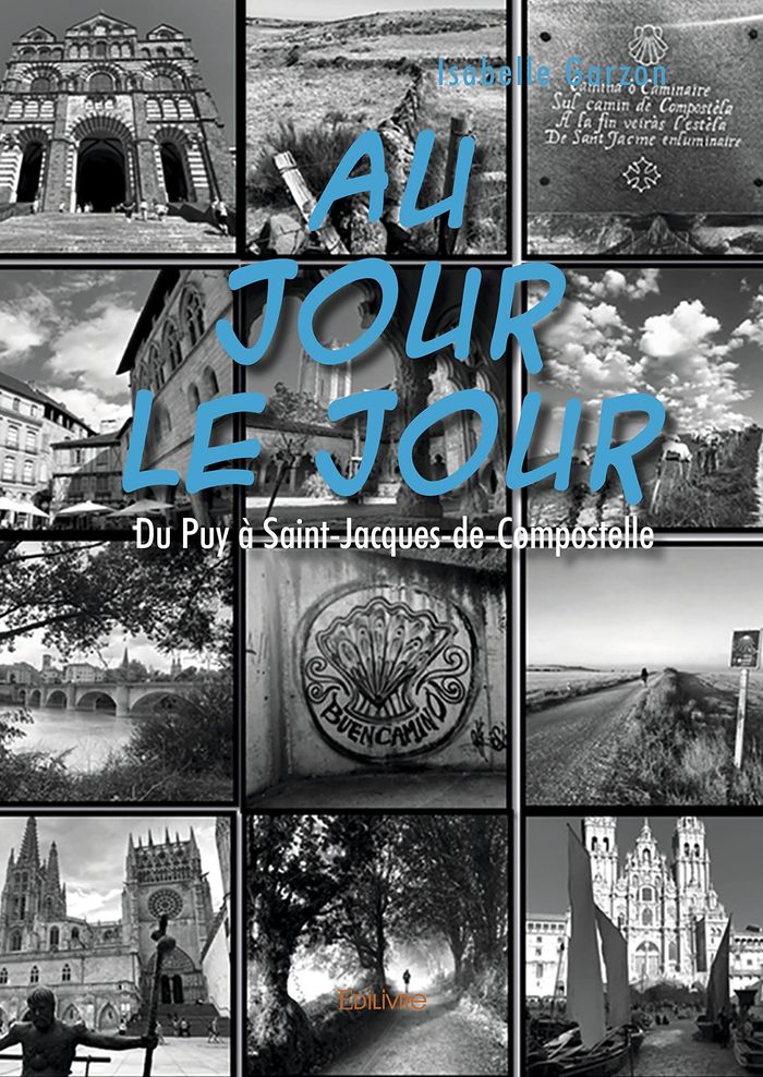 Couverture du livre « AU JOUR LE JOUR - DU PUY A SAINT-JACQUES-DE-COMPOSTELLE » de Isabelle Garzon, librairie Les Contes Infusés à Corte