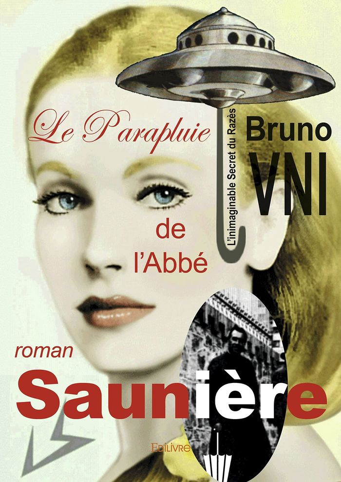 Couverture du livre « LE PARAPLUIE DE L'ABBE SAUNIERE - L'INIMAGINABLE SECRET DU RAZES » de Bruno Vni, librairie Les Contes Infusés à Corte