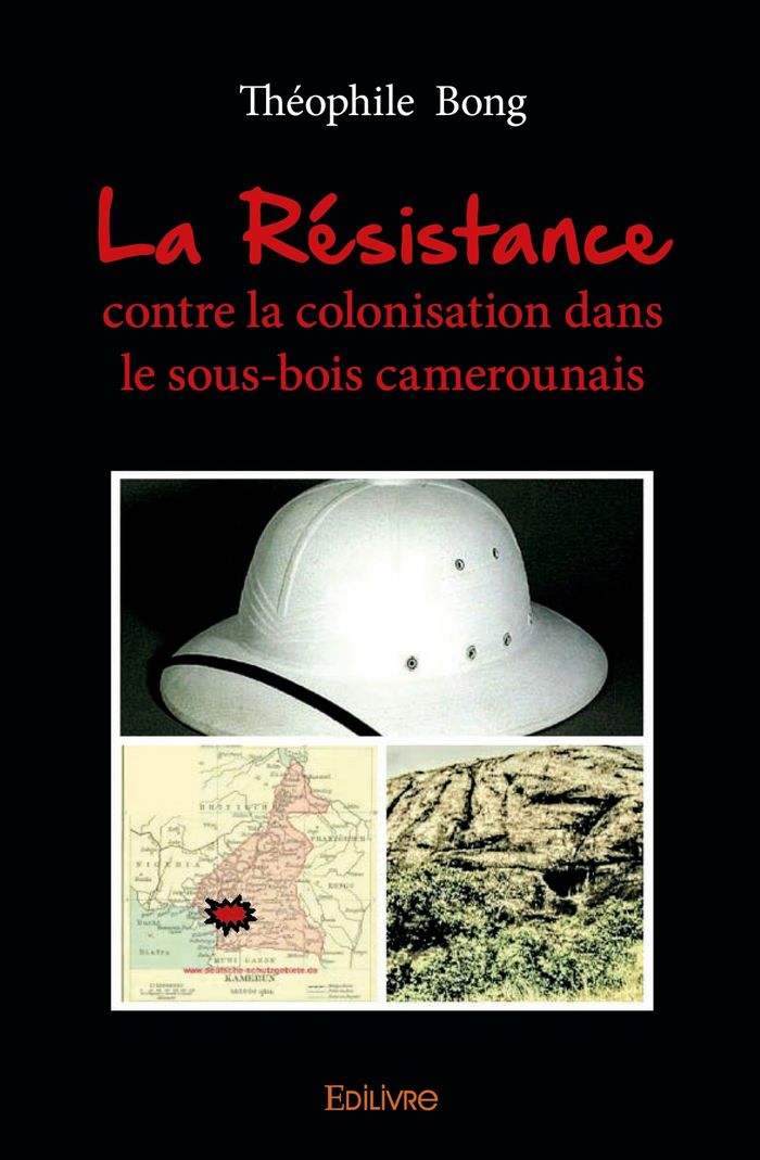 Couverture du livre « LA RESISTANCE CONTRE LA COLONISATION DANS LE SOUS-BOIS CAMEROUNAIS » de Theophile Bong, librairie Les Contes Infusés à Corte