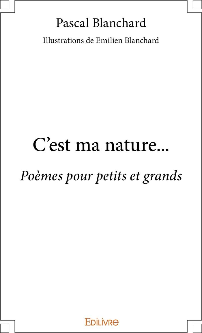 Couverture du livre « C'EST MA NATURE... - POEMES POUR PETITS ET GRANDS » de Pascal Blanchard, librairie Les Contes Infusés à Corte