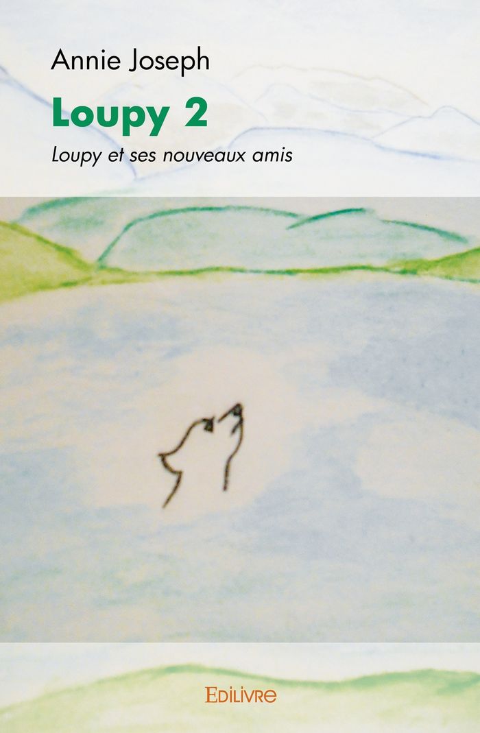 Couverture du livre « LOUPY - TOME 2 - LOUPY ET SES NOUVEAUX AMIS » de Annie Joseph, librairie Les Contes Infusés à Corte