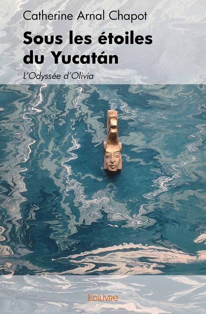 Couverture du livre « SOUS LES ETOILES DU YUCATAN - L'ODYSSEE D'OLIVIA » de Arnal Chapot C., librairie Les Contes Infusés à Corte