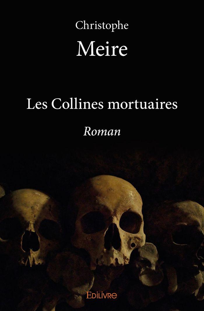 Couverture du livre « LES COLLINES MORTUAIRES - ROMAN » de Christophe Meire, librairie Les Contes Infusés à Corte