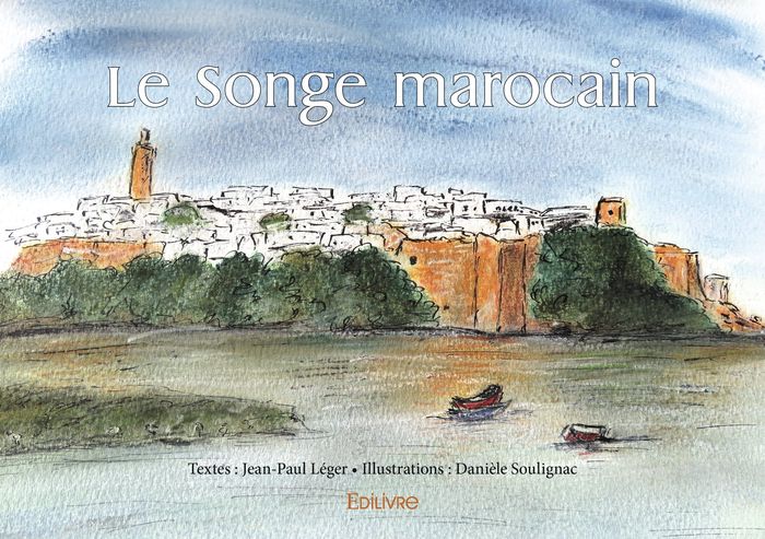 Couverture du livre « LE SONGE MAROCAIN » de Jean-Paul Leger, librairie Les Contes Infusés à Corte