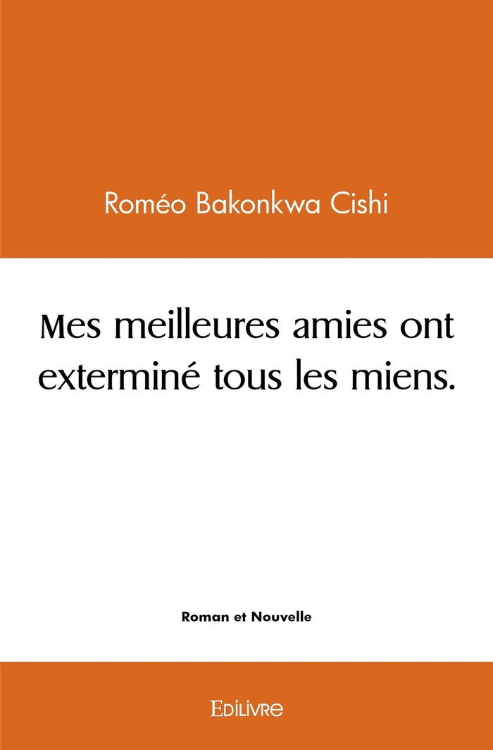 Couverture du livre « MES MEILLEURES AMIES ONT EXTERMINE TOUS LES MIENS. » de Cishi Romeo Bakonkwa, librairie Les Contes Infusés à Corte
