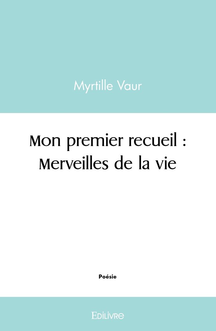 Couverture du livre « MON PREMIER RECUEIL : MERVEILLES DE LA VIE », librairie Les Contes Infusés à Corte