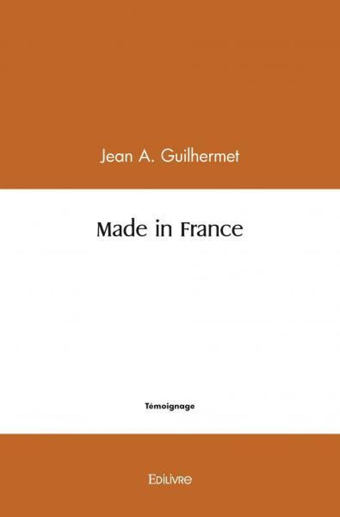 Couverture du livre « MADE IN FRANCE » de Jean Guilhermet, librairie Les Contes Infusés à Corte