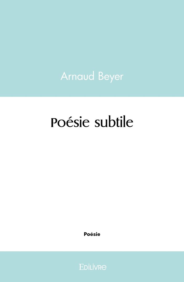 Couverture du livre « POESIE SUBTILE » de Arnaud Beyer, librairie Les Contes Infusés à Corte