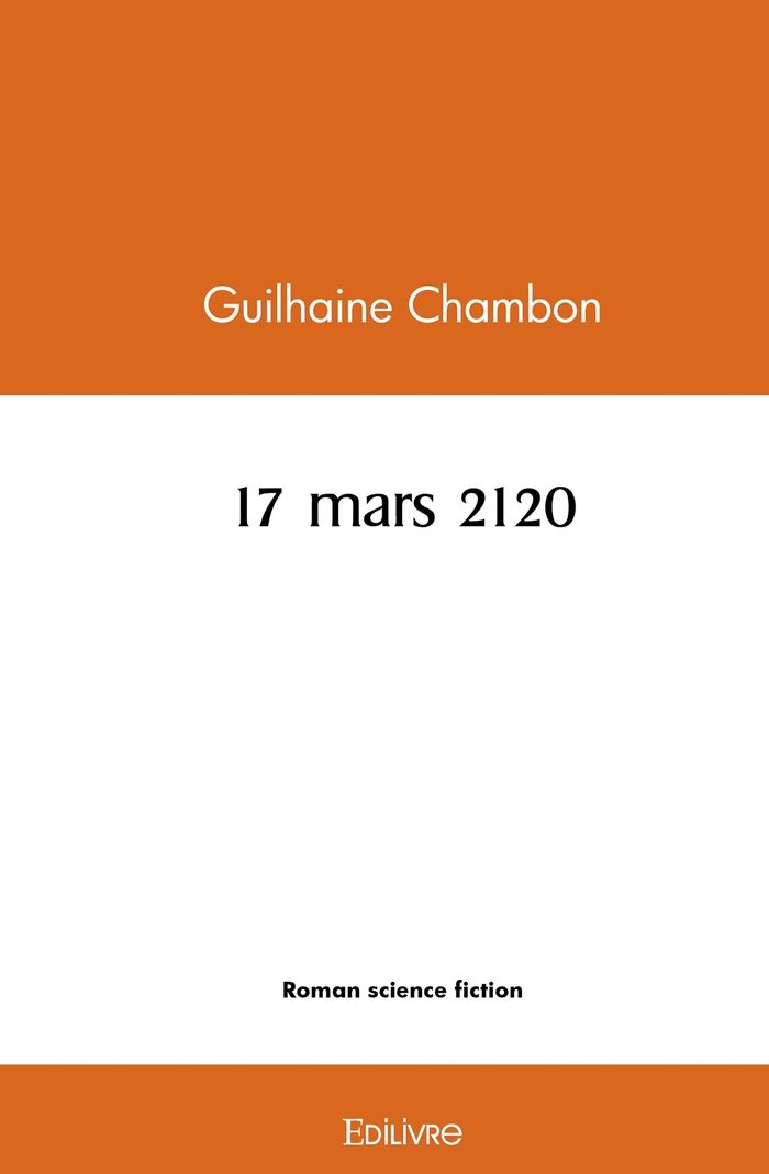 Couverture du livre « 17 MARS 2120 » de Guilhaine Chambon, librairie Les Contes Infusés à Corte
