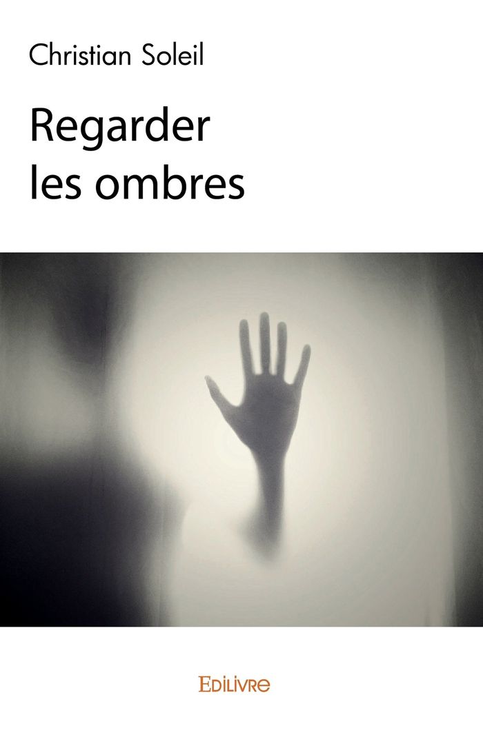 Couverture du livre « REGARDER LES OMBRES » de Christian Soleil, librairie Les Contes Infusés à Corte