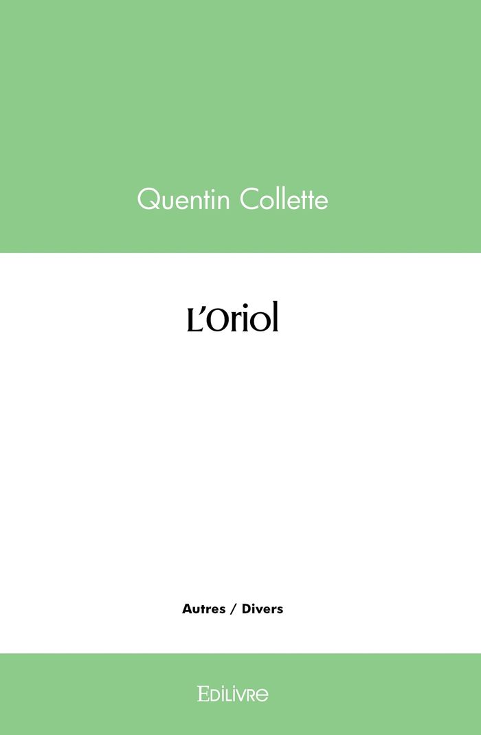 Couverture du livre « L'ORIOL » de Quentin Collette, librairie Les Contes Infusés à Corte