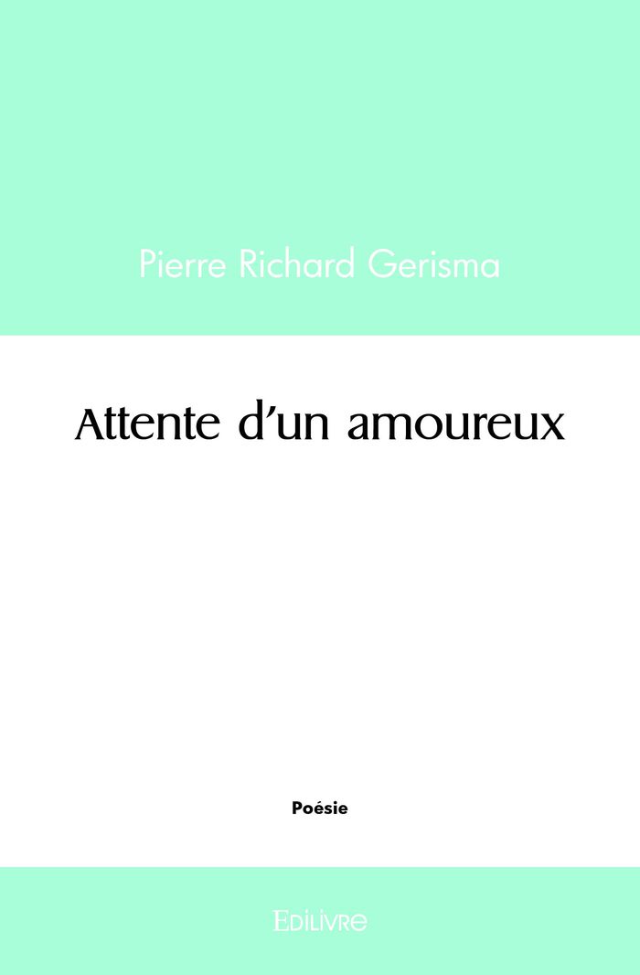 Couverture du livre « ATTENTE D'UN AMOUREUX » de Gerisma P R., librairie Les Contes Infusés à Corte