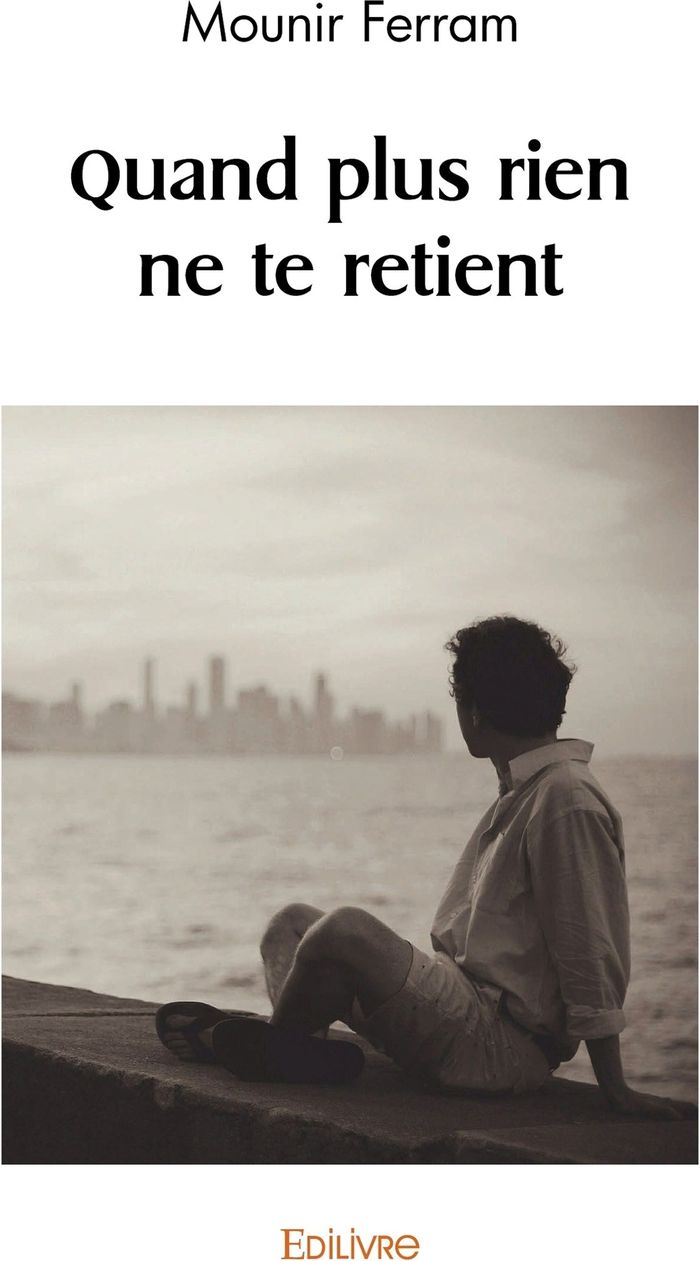 Couverture du livre « QUAND PLUS RIEN NE TE RETIENT » de Mounir Ferram, librairie Les Contes Infusés à Corte