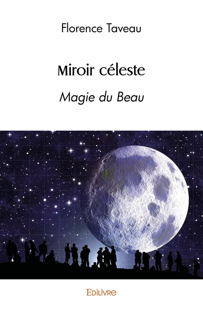 Couverture du livre « MIROIR CELESTE - MAGIE DU BEAU » de Florence Taveau, librairie Les Contes Infusés à Corte