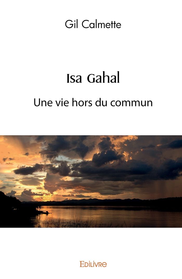 Couverture du livre « ISA GAHAL - UNE VIE HORS DU COMMUN » de Gil Calmette, librairie Les Contes Infusés à Corte