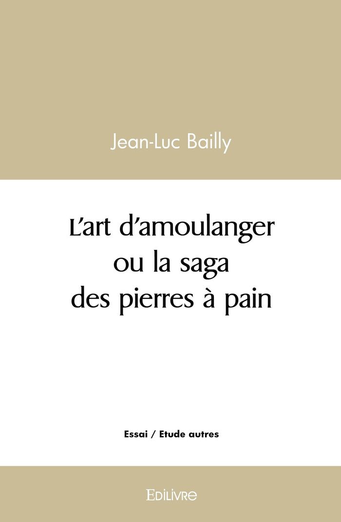 Couverture du livre « L'ART D'AMOULANGER OU LA SAGA DES PIERRES A PAIN » de Dominique Quenin, librairie Les Contes Infusés à Corte