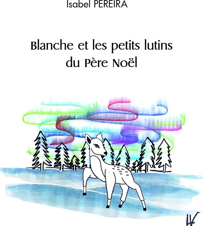 Couverture du livre « BLANCHE ET LES PETITS LUTINS DU PERE NOEL » de Isabel Pereira, librairie Les Contes Infusés à Corte