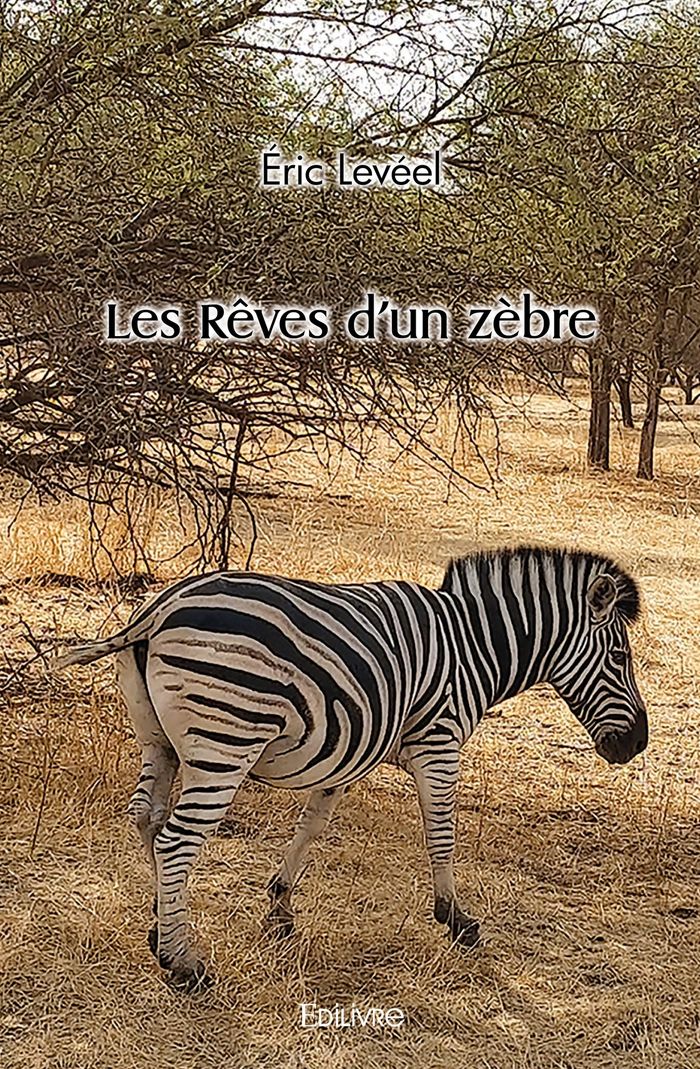 Couverture du livre « LES REVES D'UN ZEBRE » de Eric Leveel, librairie Les Contes Infusés à Corte