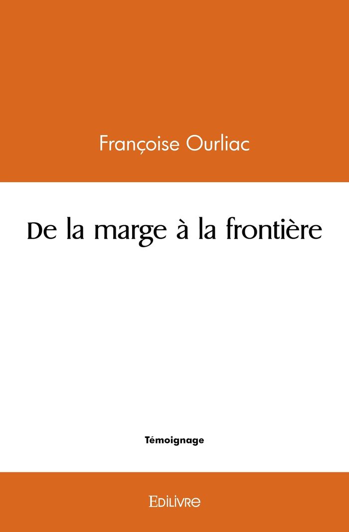 Couverture du livre « DE LA MARGE A LA FRONTIERE » de Francoise Ourliac, librairie Les Contes Infusés à Corte