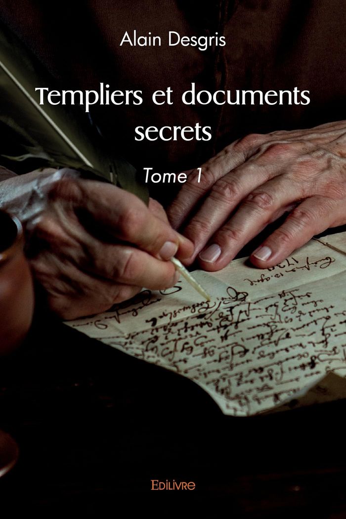 Couverture du livre « TEMPLIERS ET DOCUMENTS SECRETS - TOME 1 » de A.D, librairie Les Contes Infusés à Corte
