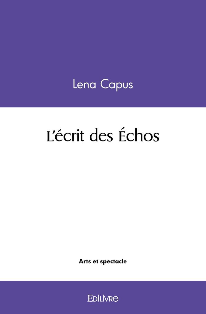 Couverture du livre « L'ECRIT DES ECHOS » de Lena Capus, librairie Les Contes Infusés à Corte
