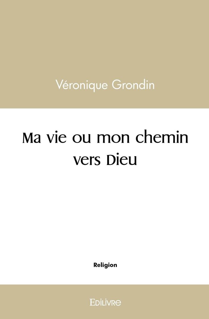 Couverture du livre « MA VIE OU MON CHEMIN VERS DIEU » de Veronique Grondin, librairie Les Contes Infusés à Corte