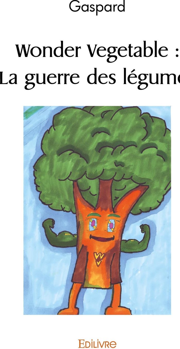 Couverture du livre « WONDER VEGETABLE : LA GUERRE DES LEGUMES » de Dari Bach, librairie Les Contes Infusés à Corte