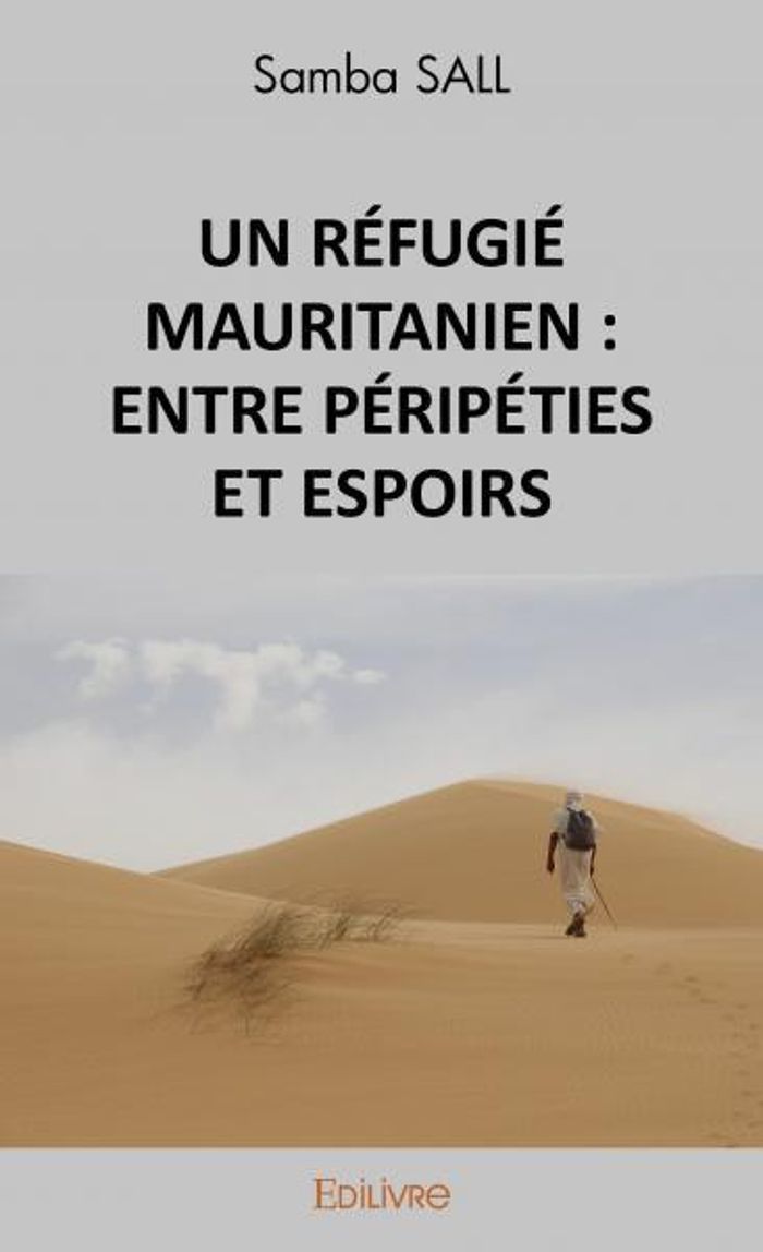 Couverture du livre « UN REFUGIE MAURITANIEN : ENTRE PERIPETIES ET ESPOIRS », librairie Les Contes Infusés à Corte