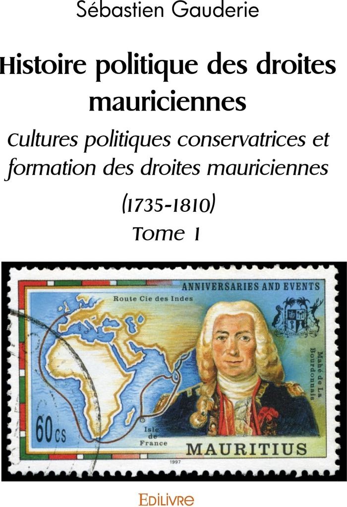 Couverture du livre « HISTOIRE POLITIQUE DES DROITES MAURICIENNES - TOME 1 » de Sebastien Gauderie, librairie Les Contes Infusés à Corte