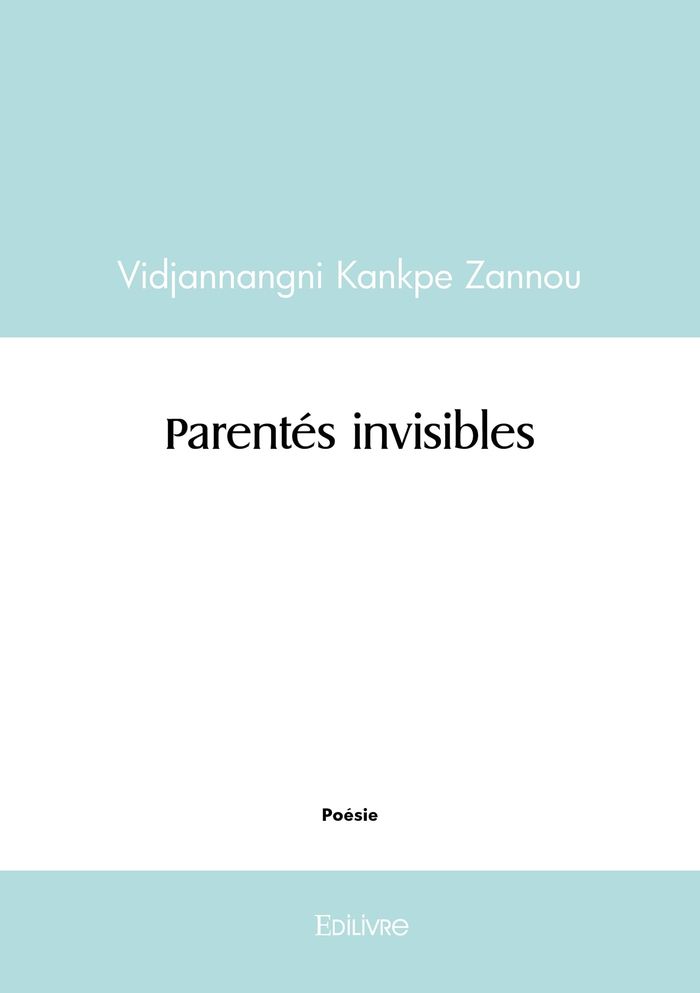 Couverture du livre « PARENTES INVISIBLES » de Kankpe V A., librairie Les Contes Infusés à Corte