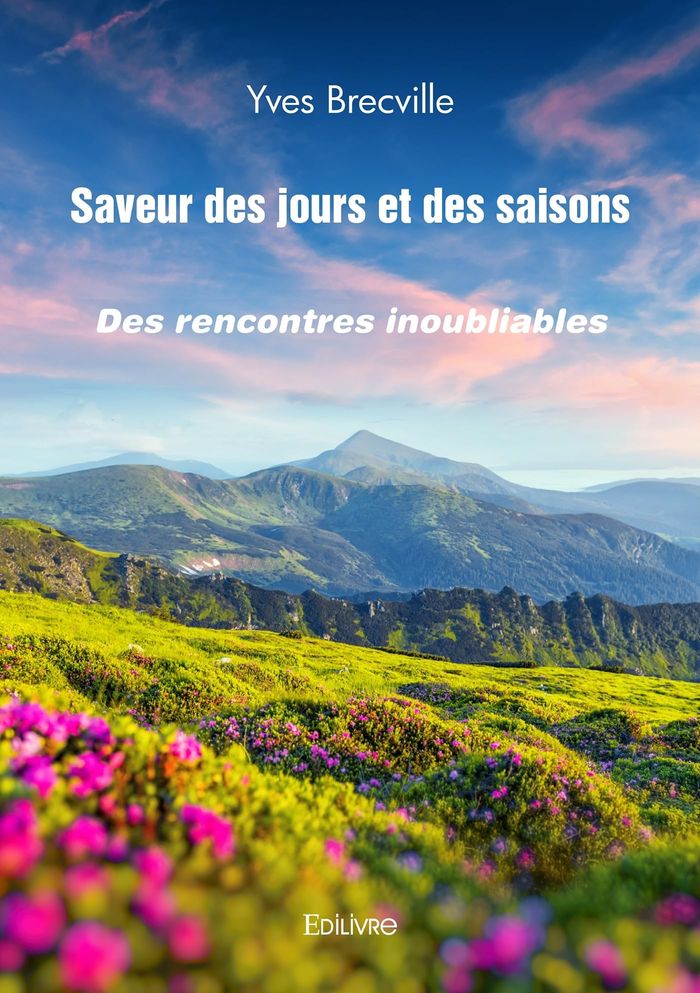 Couverture du livre « SAVEUR DES JOURS ET DES SAISONS - DES RENCONTRES INOUBLIABLES » de Yves Brecville, librairie Les Contes Infusés à Corte
