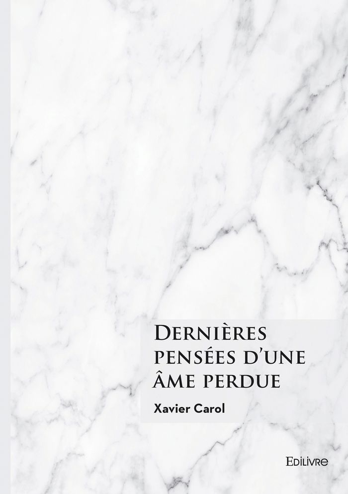 Couverture du livre « Dernières pensées d'une âme perdue : Suivi de Un millefeuille de mots » de Xavier Carol, librairie Les Contes Infusés à Corte