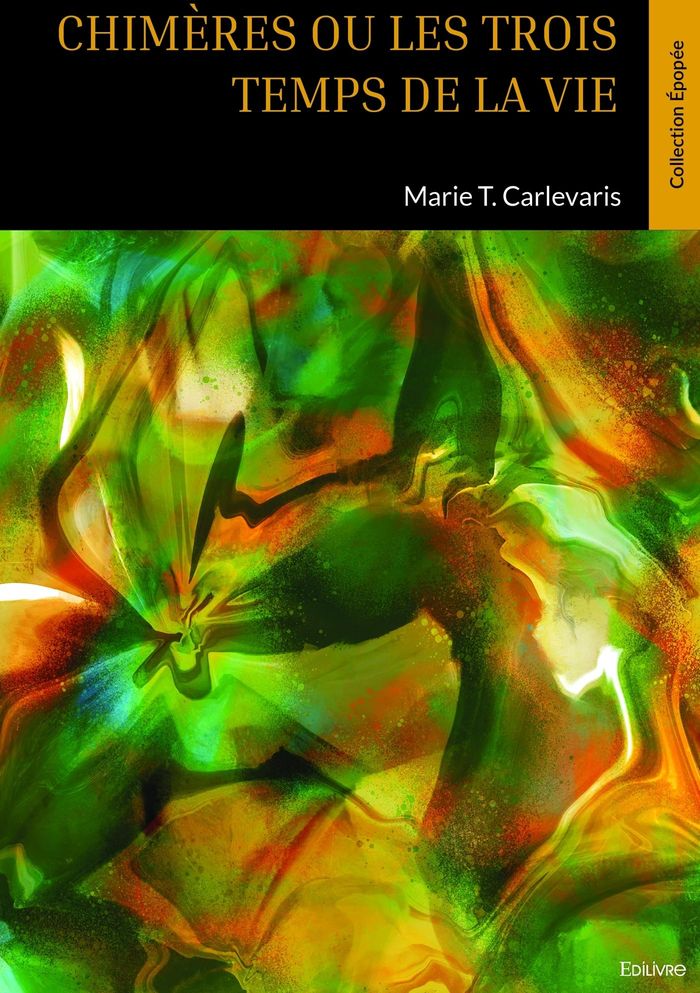 Couverture du livre « Chimères ou les trois temps de la vie : Nouvelles » de Marie T. Carlevaris, librairie Les Contes Infusés à Corte
