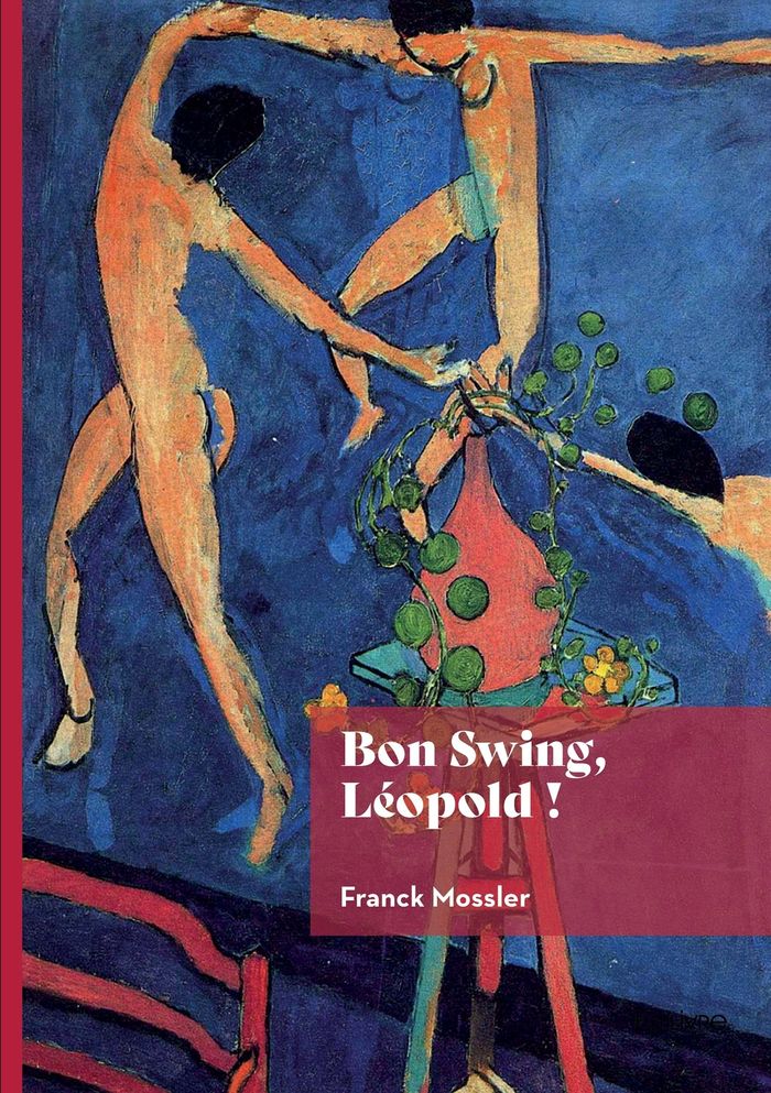 Couverture du livre « Bon swing, Léopold ! : Roman » de Franck Mossler, librairie Les Contes Infusés à Corte