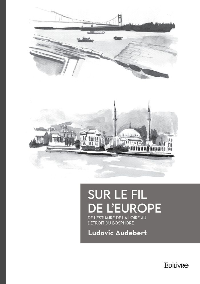 Couverture du livre « Sur le fil de l'Europe : De l'estuaire de la Loire au détroit du Bosphore - Carnets de route », librairie Les Contes Infusés à Corte