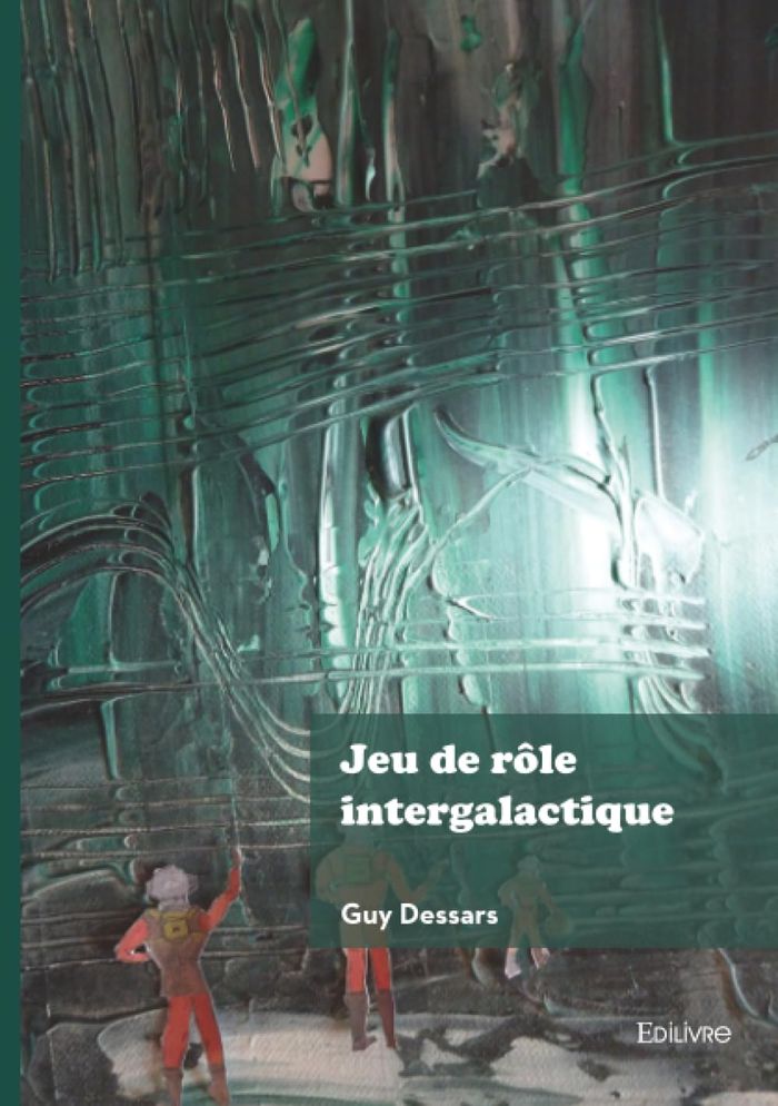 Couverture du livre « Jeu de rôle intergalactique » de Guy Dessars, librairie Les Contes Infusés à Corte