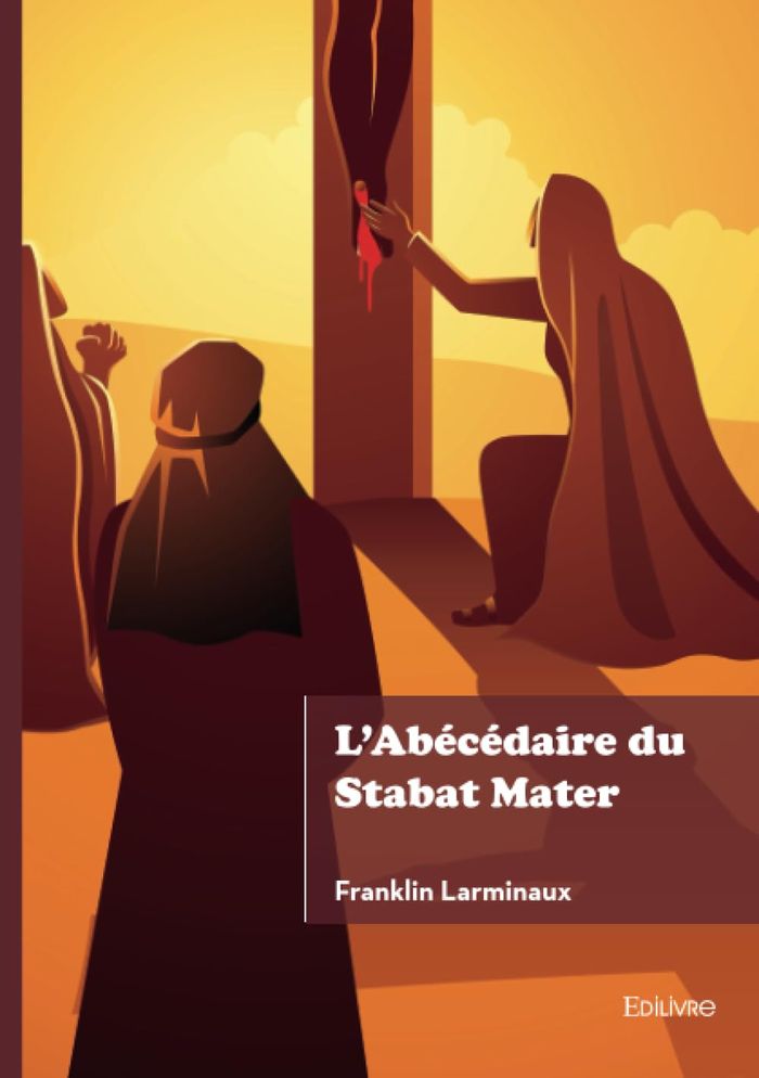 Couverture du livre « L'abécédaire du "Stabat Mater" » de Franklin Larminaux, librairie Les Contes Infusés à Corte