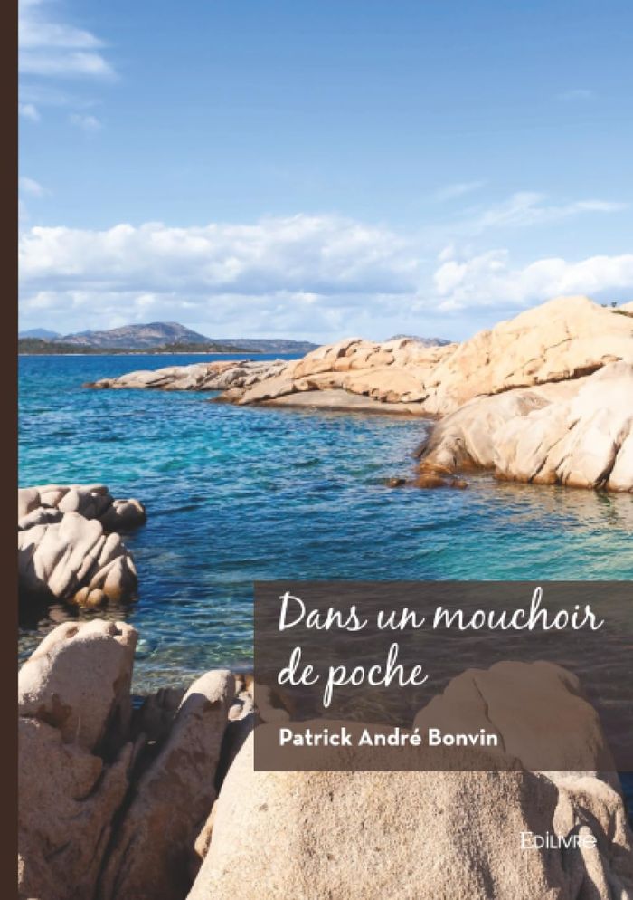 Couverture du livre « Dans un mouchoir de poche : Recueil » de Patrick André Bonvin, librairie Les Contes Infusés à Corte